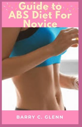 Guide to Abs Diet for Novice Guide to Abs Diet for Novice