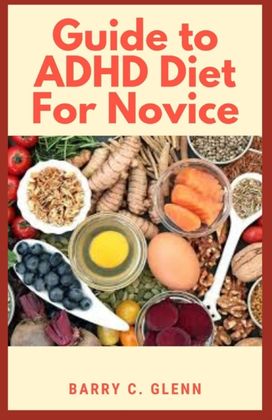 Guide to Adhd Diet for Novice