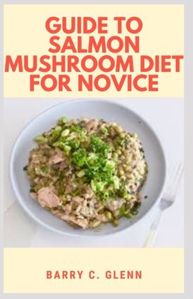 Guide to Salmon Mushroom Diet for Novice Guide to Salmon Mushroom Diet for Novice