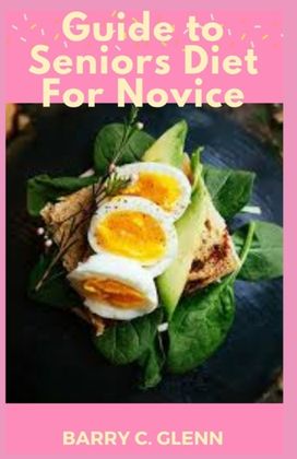 Guide to Seniors Diet for Novice Guide to Seniors Diet for Novice