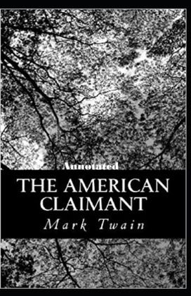 The American Claimant Annotated