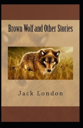 Brown Wolf and Other Stories Annotated