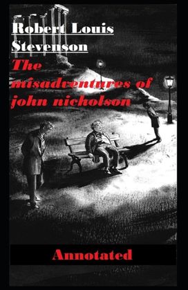 The Misadventures of John Nicholson Annotated The Misadventures of John Nicholson Annotated
