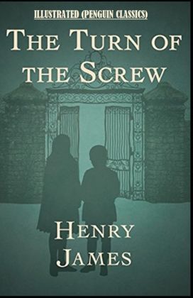 The Turn of the Screw by Henry James Illustrated (Penguin Classics)