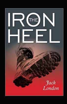 The Iron Heel Annotated The Iron Heel Annotated