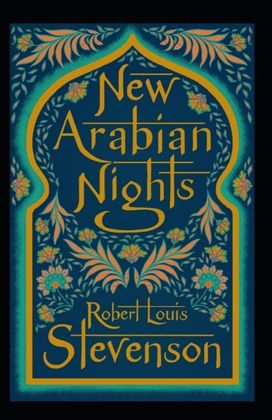 The New Arabian Nights Annotated The New Arabian Nights Annotated