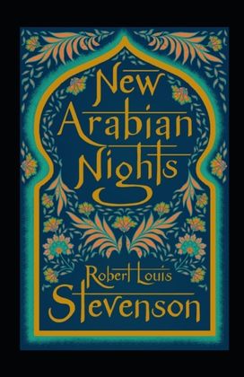 The New Arabian Nights Annotated The New Arabian Nights Annotated