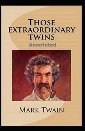 Those Extraordinary Twins Annotated Those Extraordinary Twins Annotated