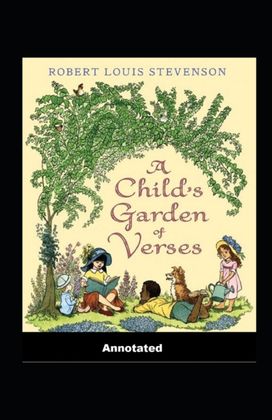 A Child's Garden of Verses Annotated A Child's Garden of Verses Annotated
