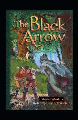 The Black Arrow Annotated The Black Arrow Annotated