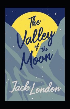 The Valley of the Moon Annotated The Valley of the Moon Annotated