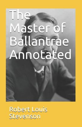The Master of Ballantrae Annotated The Master of Ballantrae Annotated