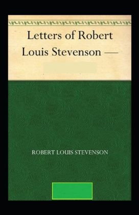 The Letters of Robert Louis Stevenson Annotated The Letters of Robert Louis Stevenson Annotated