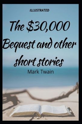 The $30,000 Bequest and Other Stories Illustrated