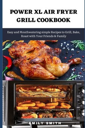 Power Xl Air Fryer Grill Cookbook Power Xl Air Fryer Grill Cookbook