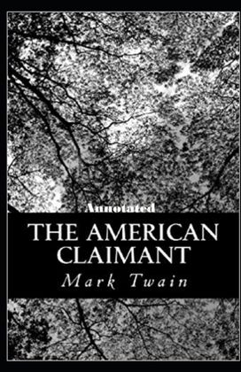 The American Claimant Annotated