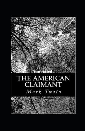 The American Claimant Annotated The American Claimant Annotated