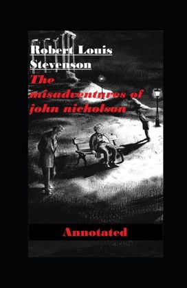 The Misadventures of John Nicholson Annotated The Misadventures of John Nicholson Annotated