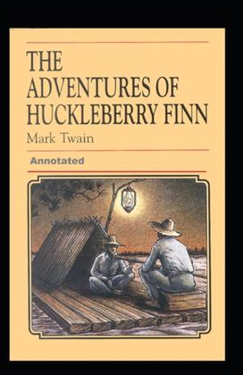 Adventures of Huckleberry Finn Annotated Adventures of Huckleberry Finn Annotated