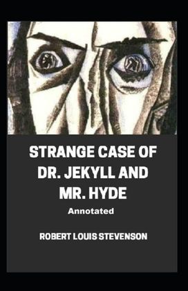 Strange Case of Dr. Jekyll and Mr. Hyde Annotated