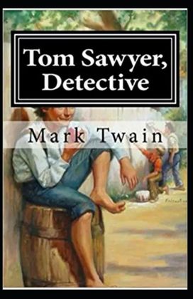 Tom Sawyer, Detective Annotated Tom Sawyer, Detective Annotated
