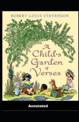 A Child's Garden of Verses Annotated A Child's Garden of Verses Annotated