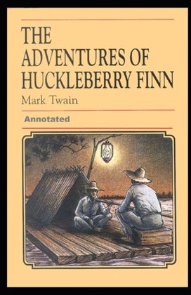 Adventures of Huckleberry Finn Annotated Adventures of Huckleberry Finn Annotated