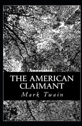 The American Claimant Annotated