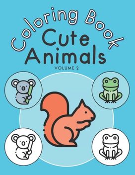 Cute Animals Coloring Book - Volume 2 Cute Animals Coloring Book - Volume 2