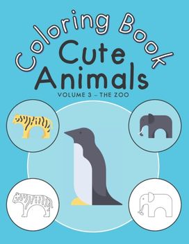 Cute Animals Coloring Book - Volume 3 - the Zoo