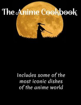 The Anime Cookbook The Anime Cookbook
