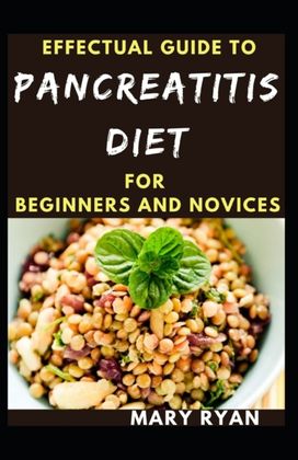 Effectual Guide to Pancreatitis Diet for Beginners and Novices