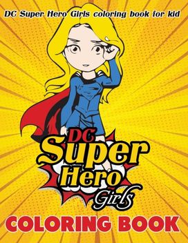 Dc Super Hero Girls Coloring Book