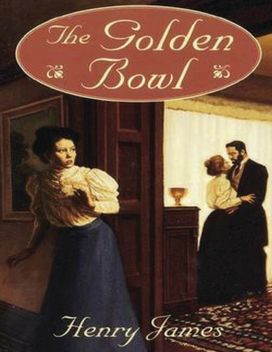 The Golden Bowl (Annotated) The Golden Bowl (Annotated)