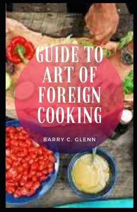Guide to Art of Foreign Cooking Guide to Art of Foreign Cooking