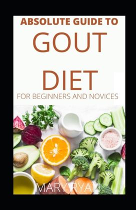 Absolute Guide to Gout Diet  for Beginners and Novices