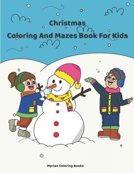 Christmas Coloring and Mazes Book for Kids Christmas Coloring and Mazes Book for Kids