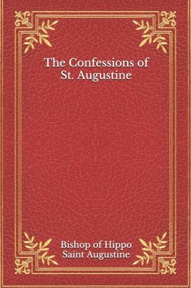 The Confessions of St. Augustine The Confessions of St. Augustine