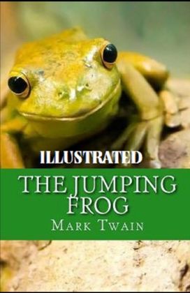 The Jumping Frog Illustrated The Jumping Frog Illustrated
