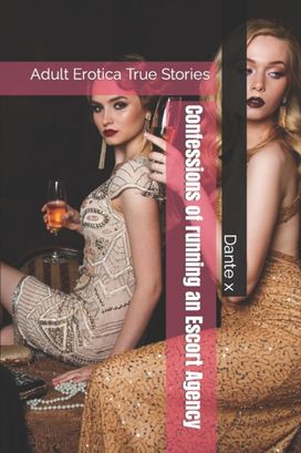 Confessions of Running an Escort Agency Confessions of Running an Escort Agency