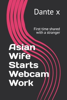 Asian Wife Starts Webcam Work Asian Wife Starts Webcam Work