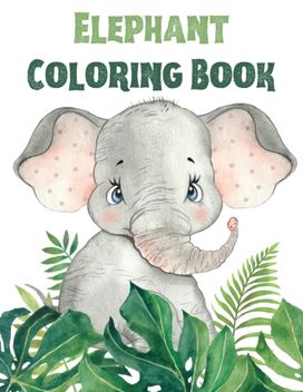 Elephant Coloring Book for Kids Elephant Coloring Book for Kids