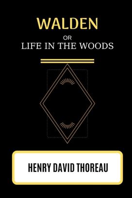 Walden or  Life in the Woods