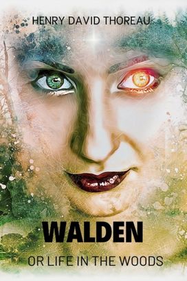 Walden or Life in the Woods
