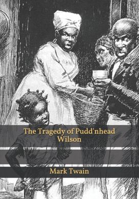 The Tragedy of Pudd'nhead Wilson The Tragedy of Pudd'nhead Wilson