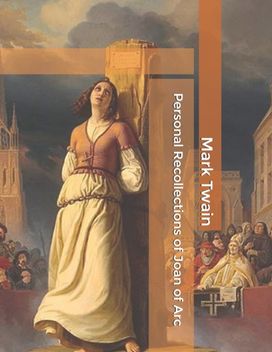 Personal Recollections of Joan of Arc