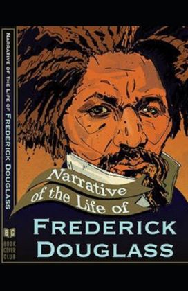 Narrative of the Life of Frederick Douglass Illustrated Narrative of the Life of Frederick Douglass Illustrated