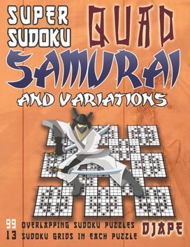 Super Sudoku Quad Samurai and Variations Super Sudoku Quad Samurai and Variations