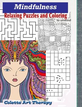 Mindfullness Relaxing Puzzles and Coloring to Unwind Mindfullness Relaxing Puzzles and Coloring to Unwind