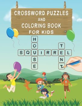 Crossword Puzzles and Coloring Book for Kids Crossword Puzzles and Coloring Book for Kids